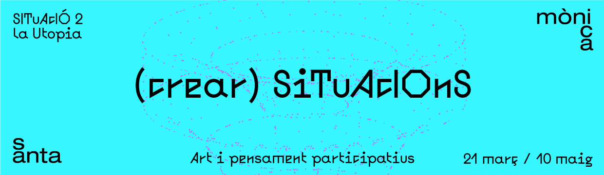 (crear) Situacions: art i pensament participatius